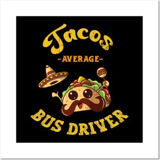 Funny Tacos Average Bus Driver Transport Posters and Art